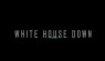 White House Down